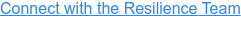 Connect with the Resilience Team